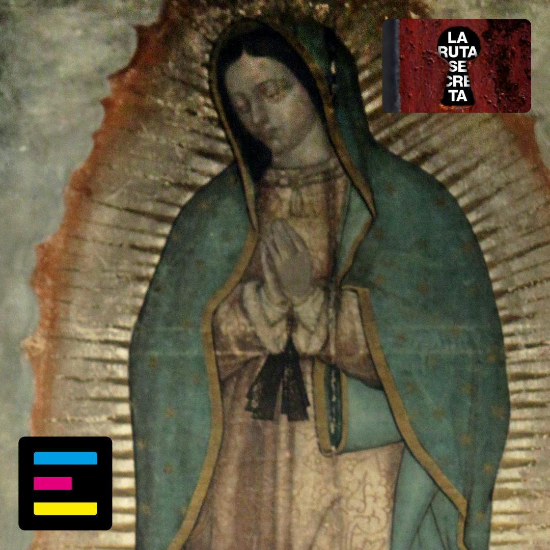 La Ruta Secreta: El Misterio de la Virgen de Guadalupe