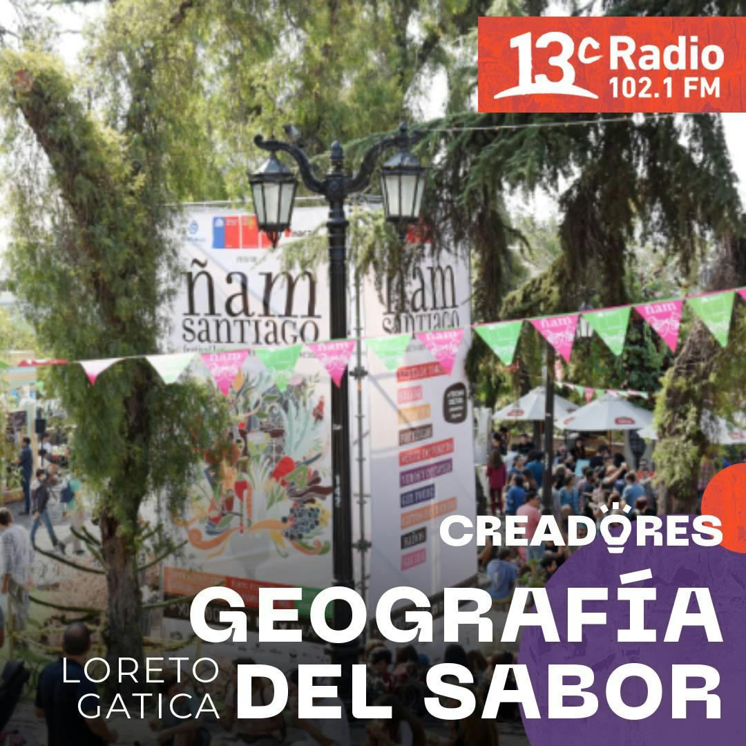 Geografía del Sabor | Lore Gatica y el regreso de Ñam Santiago