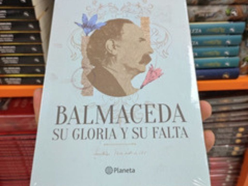 ''Balmaceda, su gloria y su falta'' de la historiadora Soledad Reyes