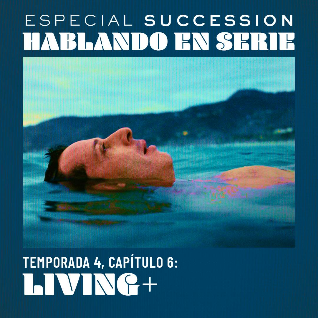 Especial Succession: Living+ (Temporada 4, capítulo 6)