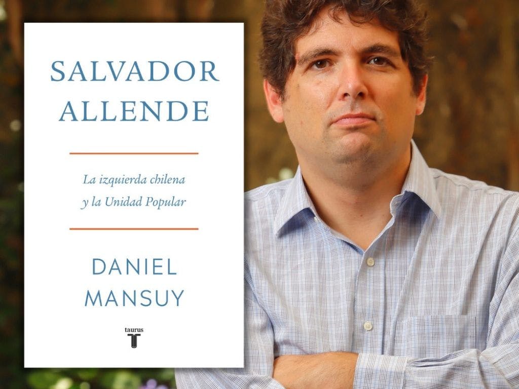 El libro ''Salvador Allende, la izquierda chilena y la Unidad Popular'' de Daniel Mansuy