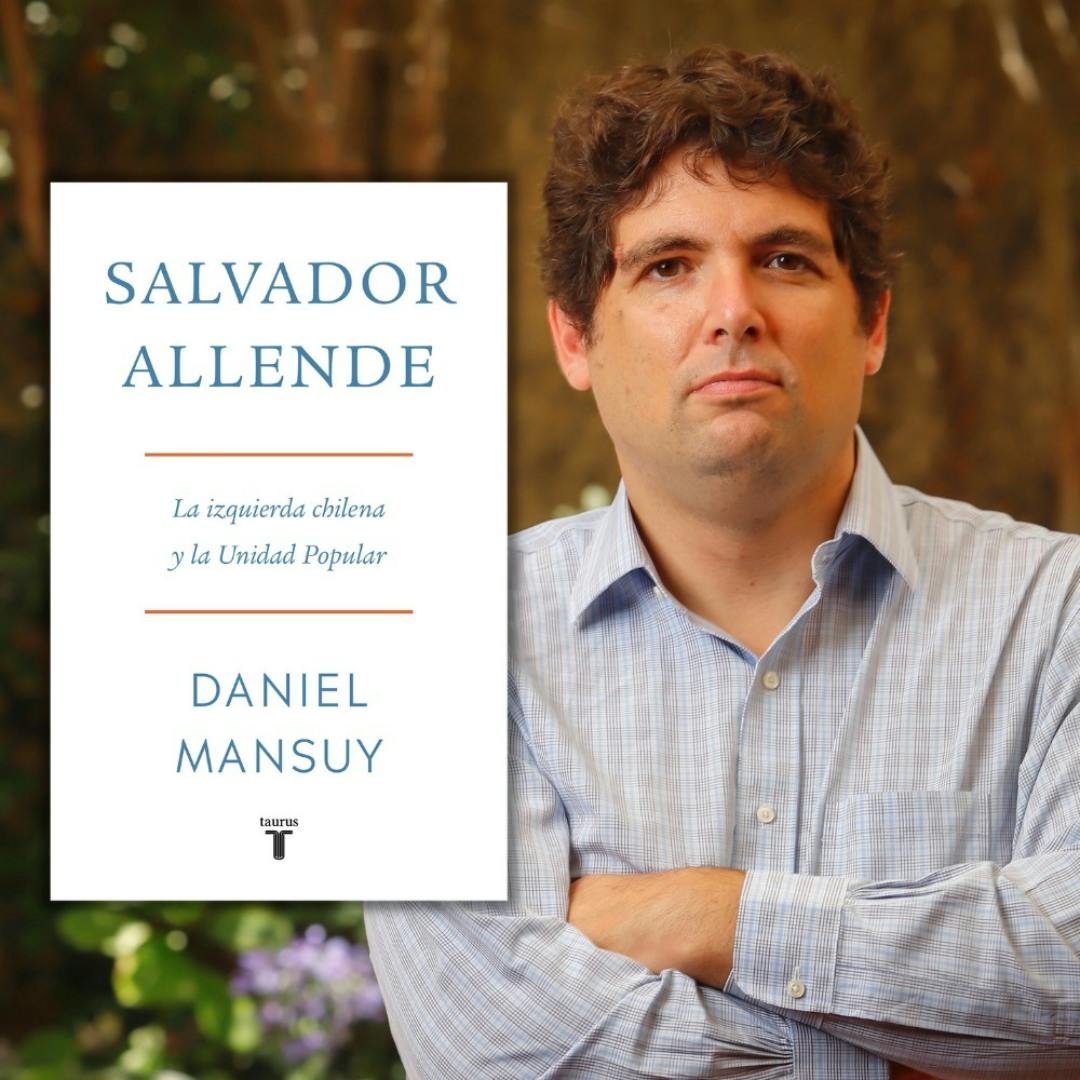 El libro ''Salvador Allende: La izquierda chilena y la Unidad Popular'' de Daniel Mansuy