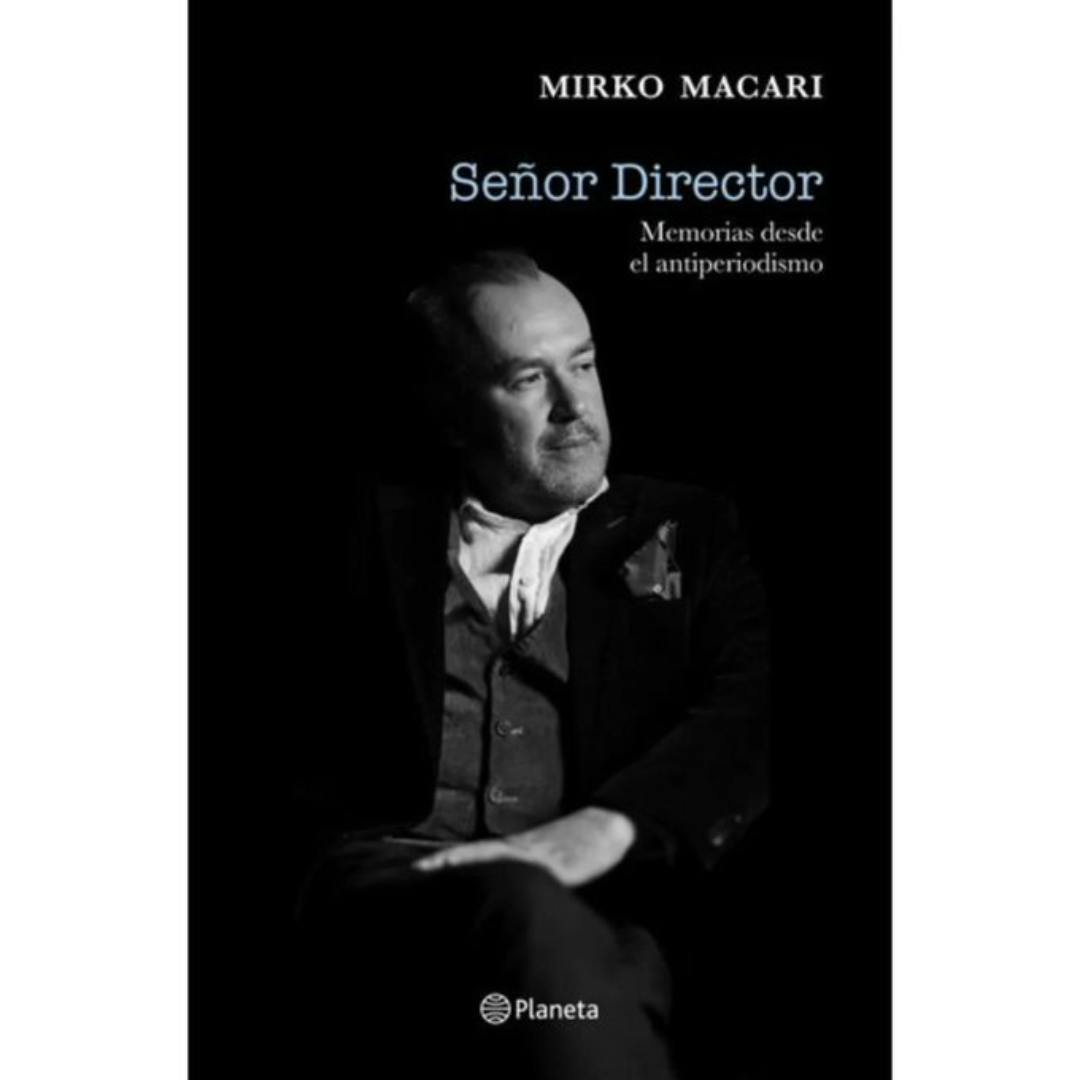 Señor Director. Memorias desde el antiperiodismo
