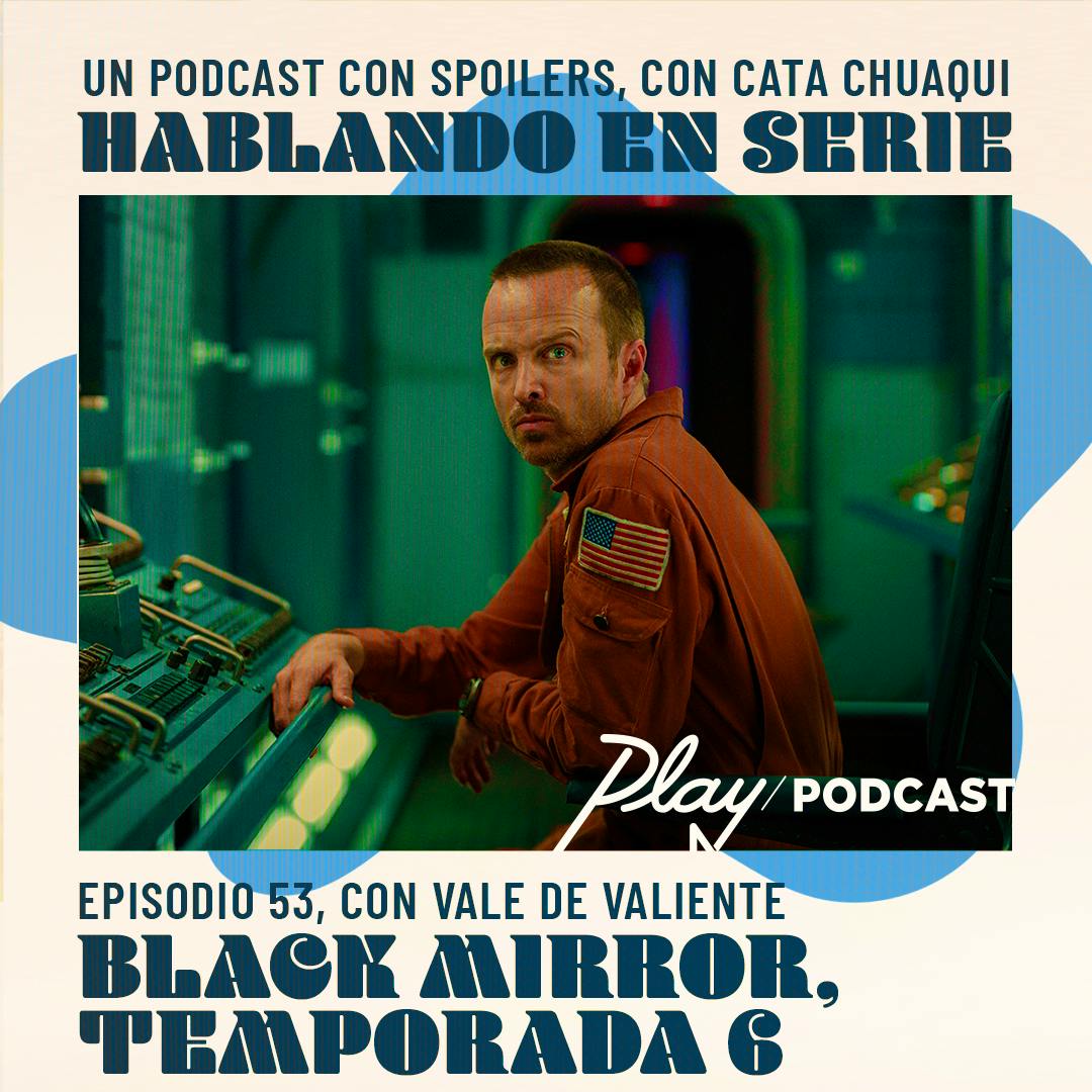 Black Mirror, Temporada 6 (Con Valentina de Valiente)