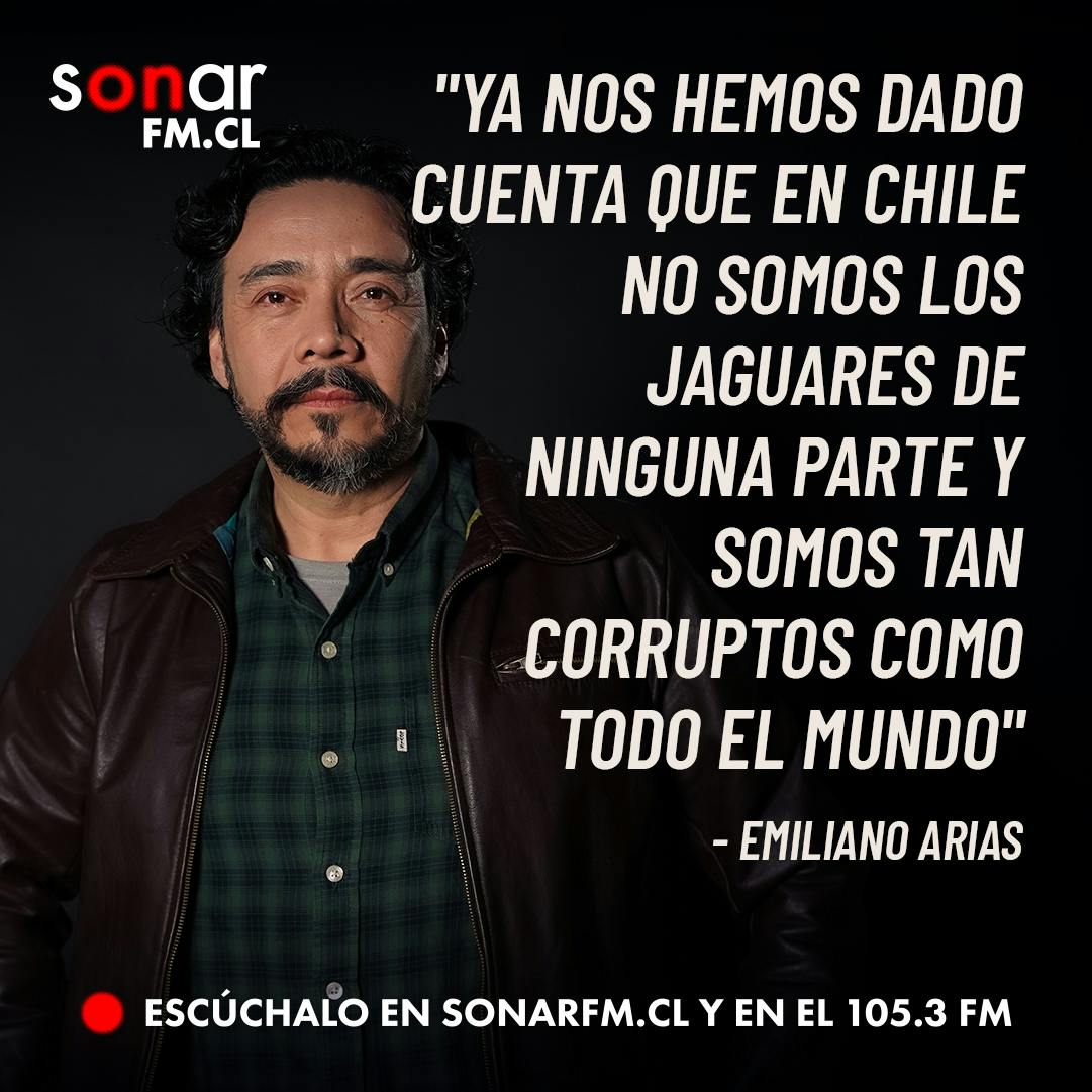 Emiliano Arias: Ya nos hemos dado cuenta que en Chile no somos los jaguares de ninguna parte y somos tan corruptos como todo el mundo