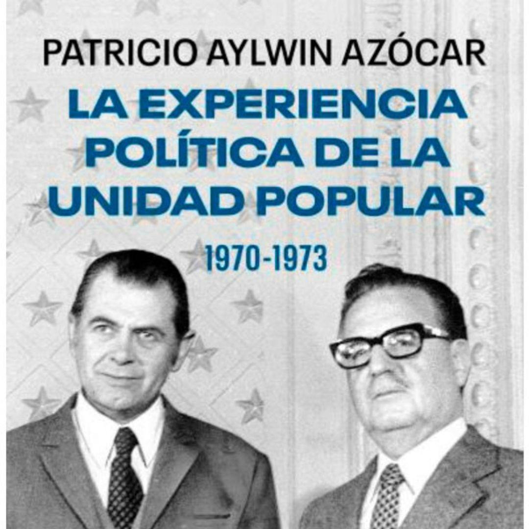 El inédito libro de Patricio Aylwin La experiencia política de la Unidad Popular