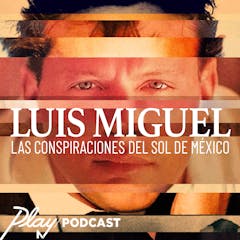  Luis Miguel: Las conspiraciones del Sol de México