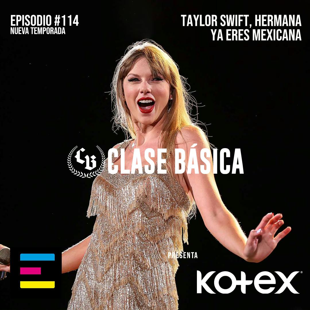 #114 Taylor Swift, hermana ya eres mexicana