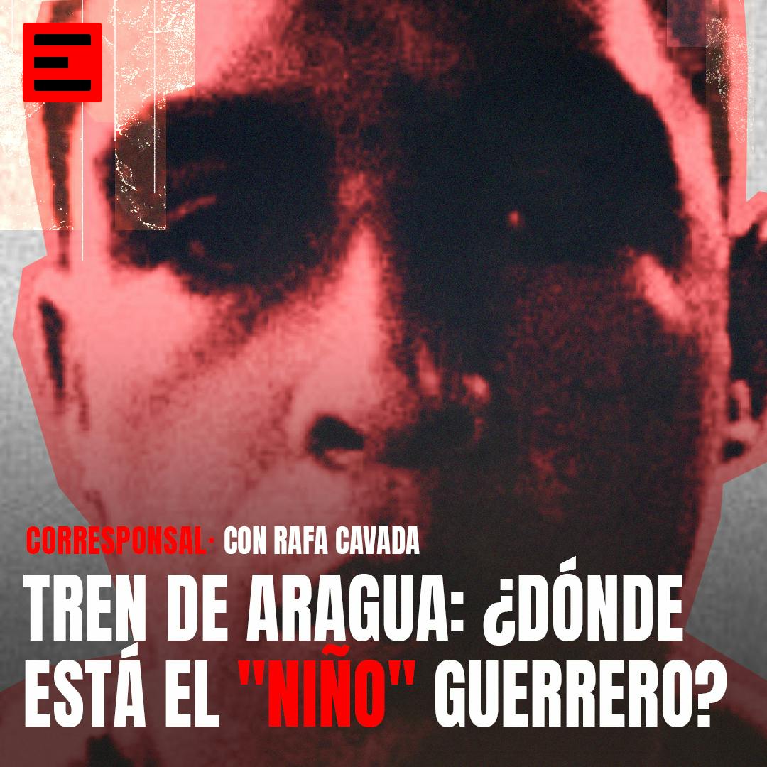 Tren de Aragua: ¿Dónde está el Niño Guerrero