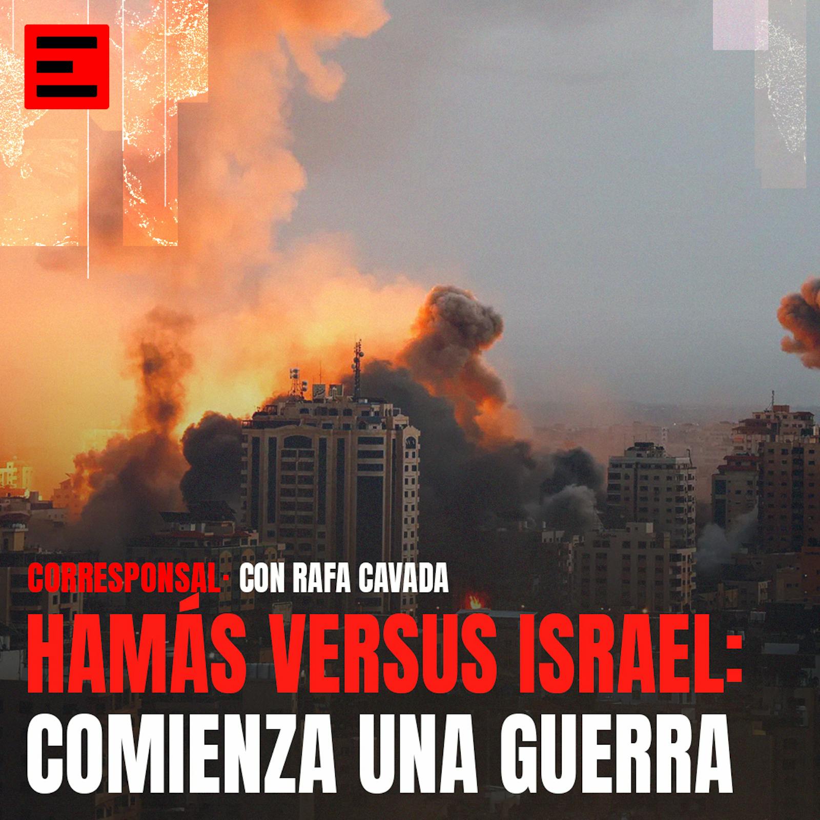 Hamás versus Israel: Comienza una guerra