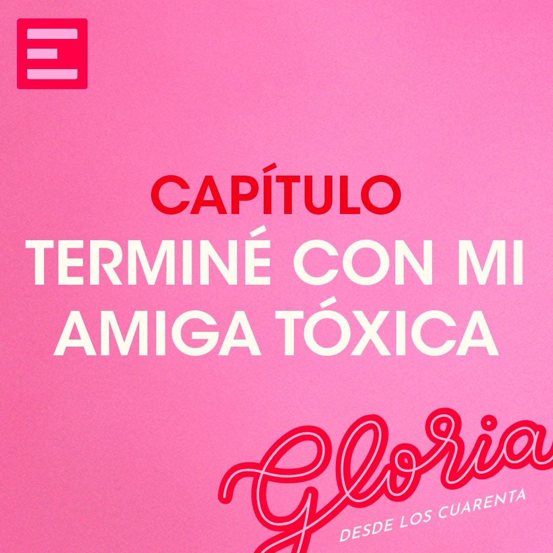Terminé con mi Amiga Tóxica