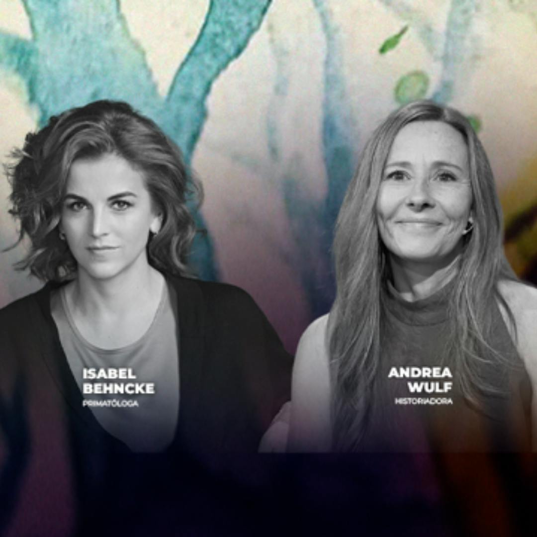 Andrea Wulf e Isabel Behncke en terreno: Una conversación sobre naturaleza, ciencia y arte