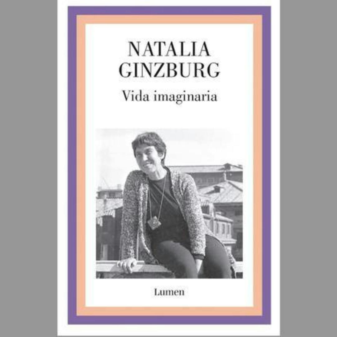 El libro “Vida imaginaria” de Natalia Ginzburg