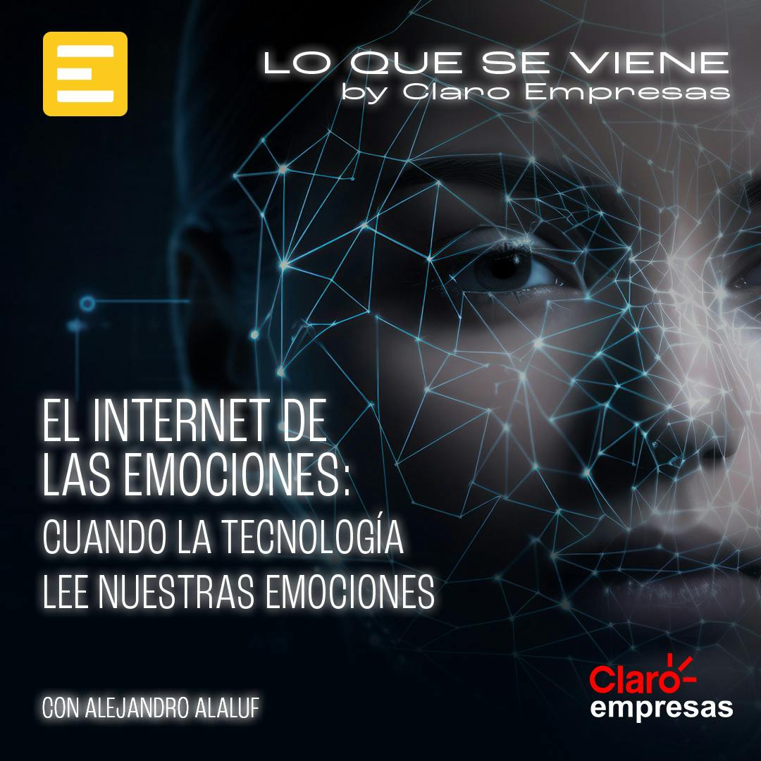 El Internet de las Emociones: Cuando la Tecnología Lee Nuestras Emociones