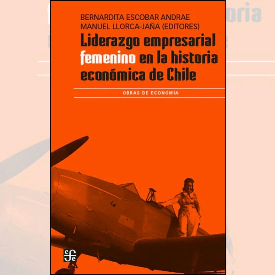 Libro Liderazgo empresarial femenino en la historia económica de Chile