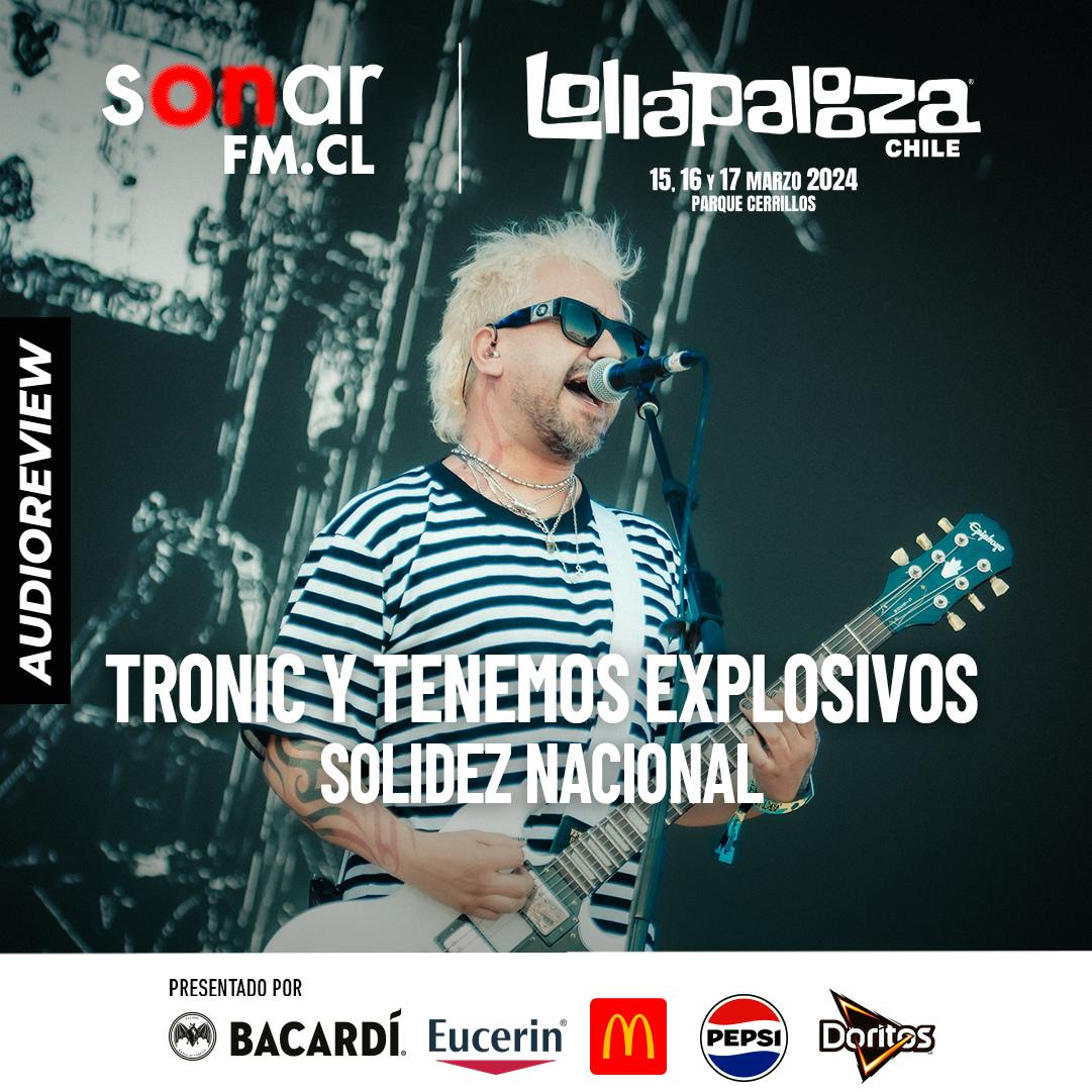 Lollapalooza 2024 | Tronic y Tenemos Explosivos: Solidez nacional