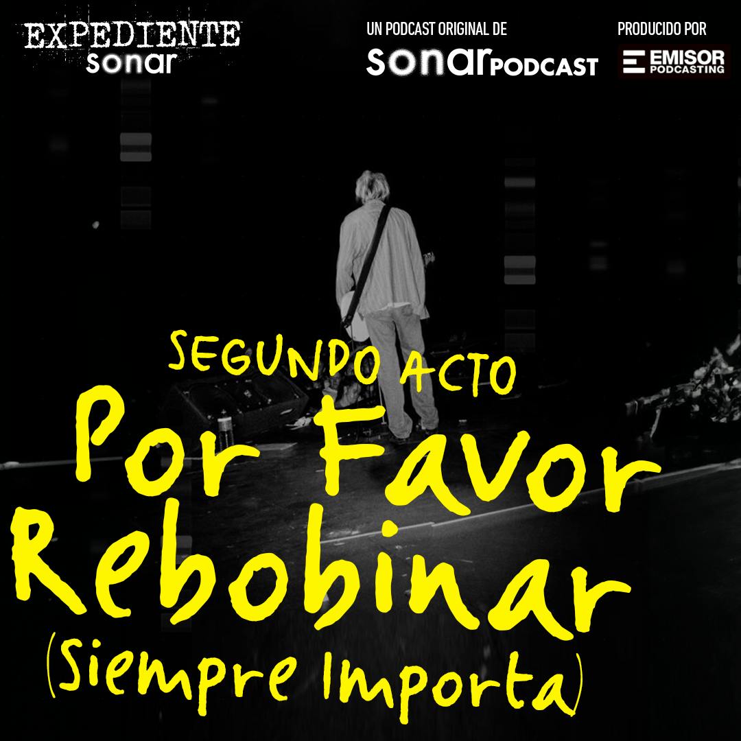 Segundo Acto - Por favor, rebobinar (siempre importa)