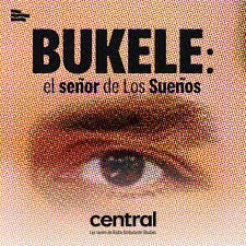 El podcast Bukele: el señor de los sueños