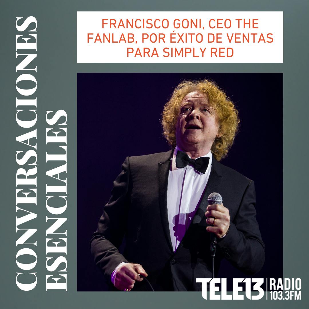 CEO de The Fanlab por conciertos de Simply Red en Chile: Esto en Chile es un récord por todos lados