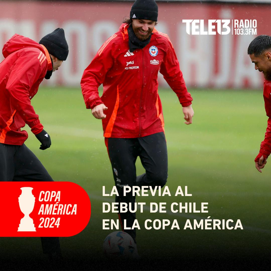 La previa al debut de Chile en la Copa América y la inauguración del evento deportivo