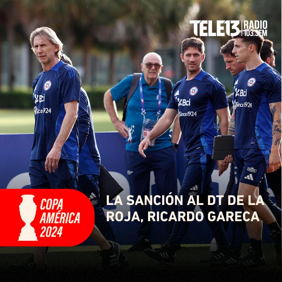 La sanción al DT de La Roja, Ricardo Gareca