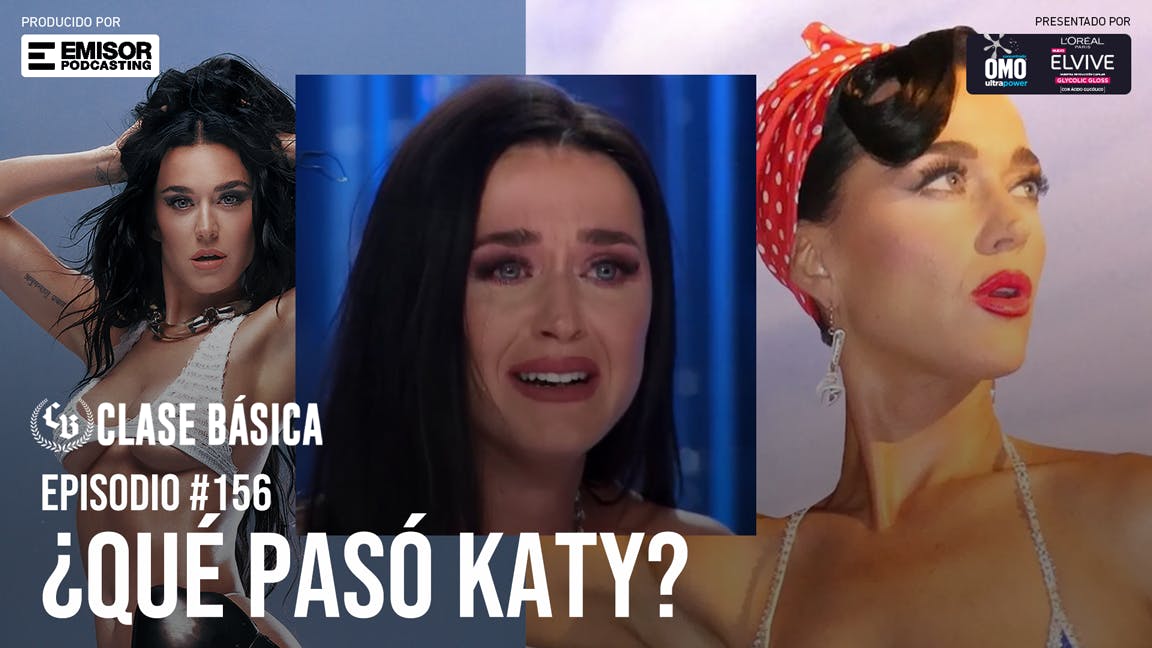 #156: ¿Qué pasó Katy?