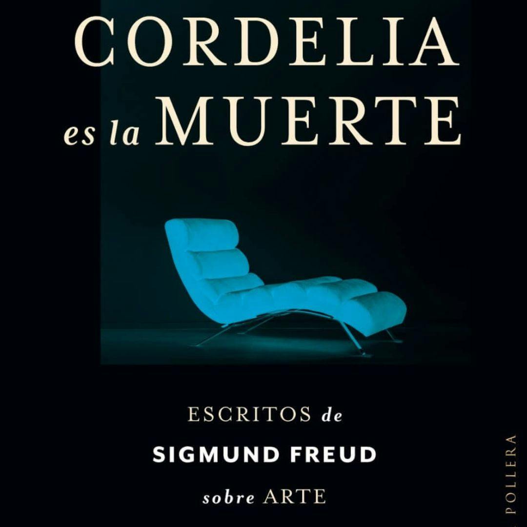 El libro “Cordelia es la muerte: Escritos de Sigmund Freud sobre arte y literatura”