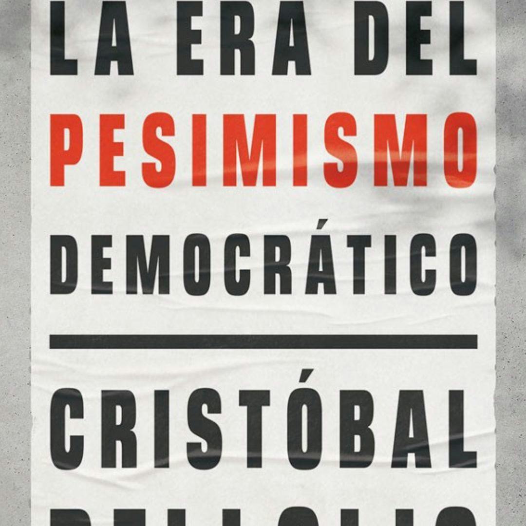 El libro La era del pesimismo democrático