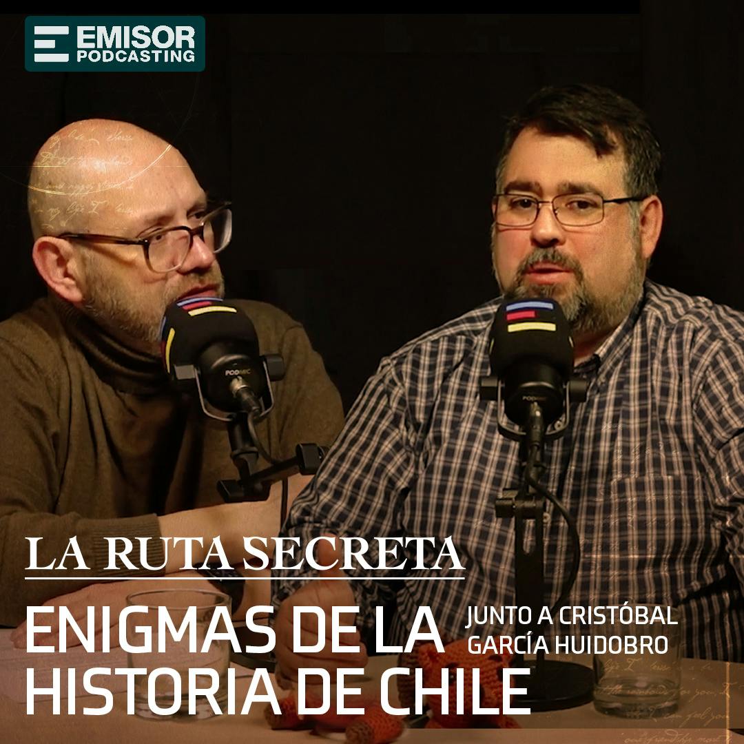 Enigmas de la Historia de Chile, con Cristóbal García-Huidobro