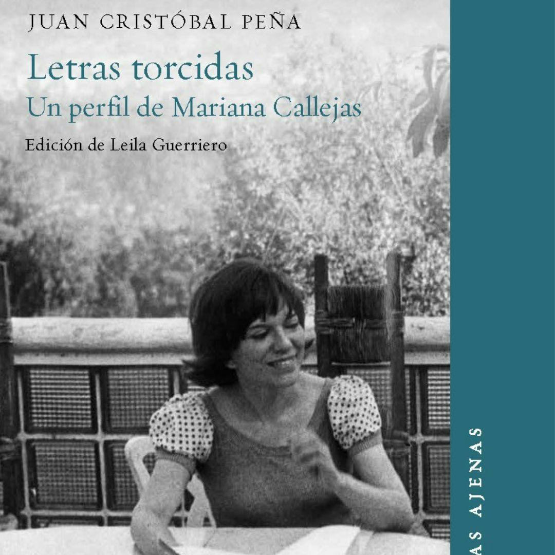 El libro “Letras torcidas. Un perfil de Mariana Callejas”
