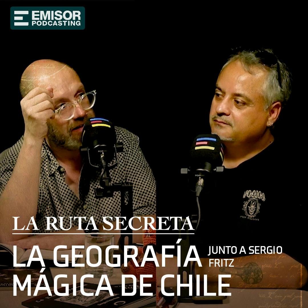 Viaje por la geografía mágica y hechicera de Chile, con Sergio Fritz