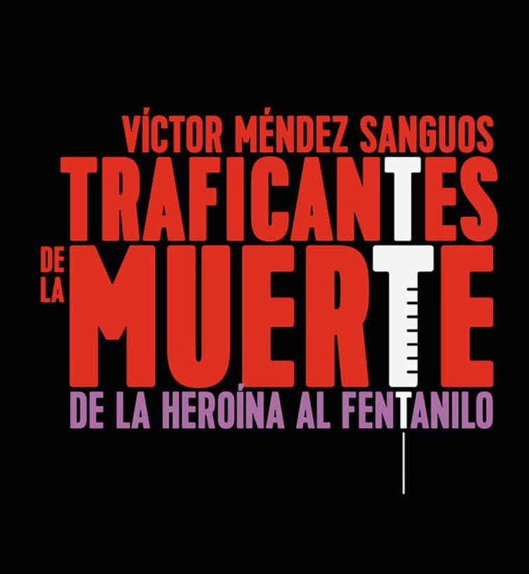 El libro Traficantes de la muerte: De la heroína al fentanilo