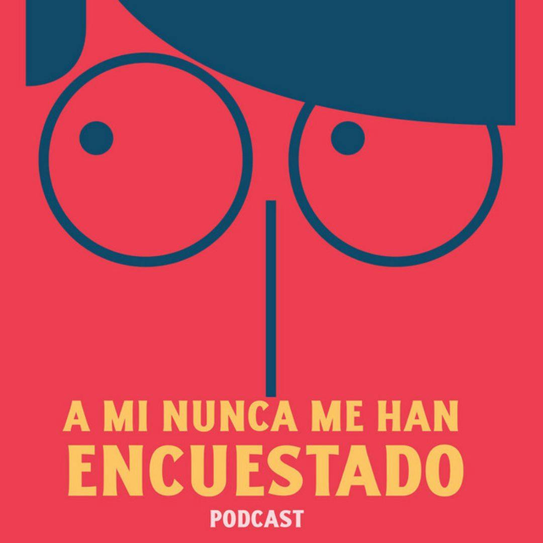 El podcast “A mi nunca me han encuestado”