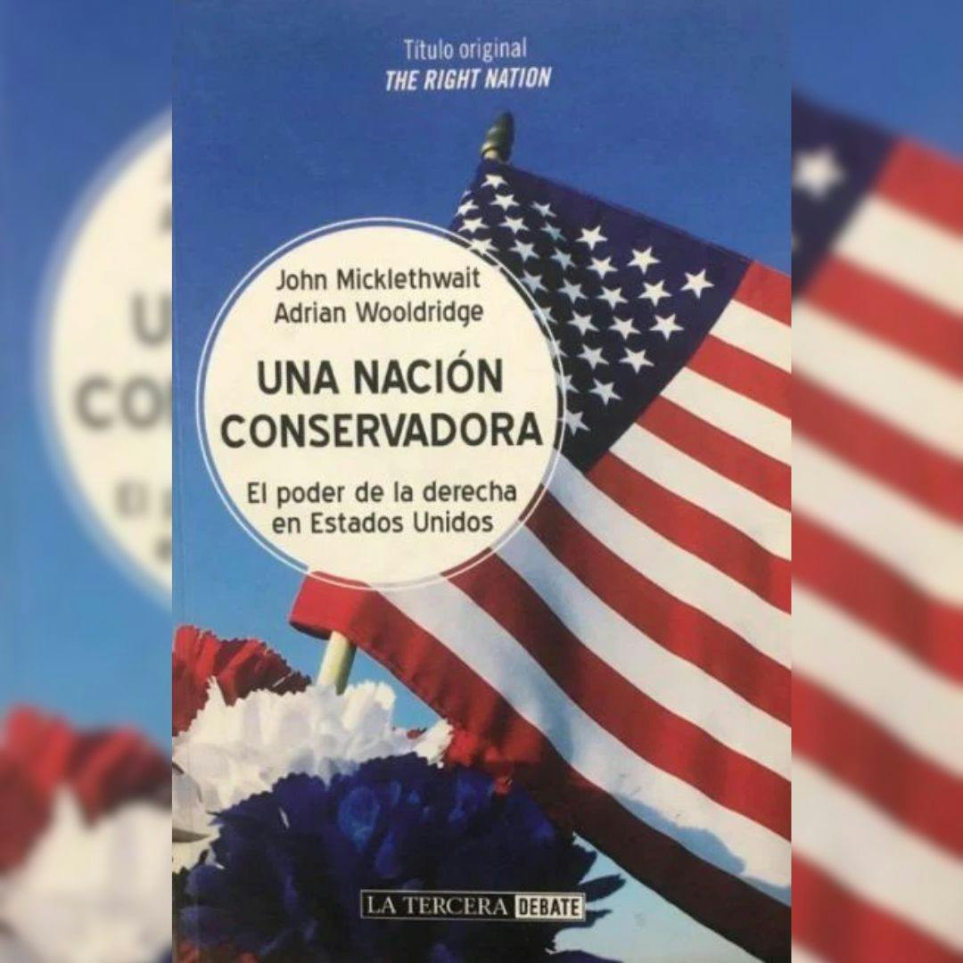 El libro “Una nación conservadora: El poder de la derecha en Estados Unidos”