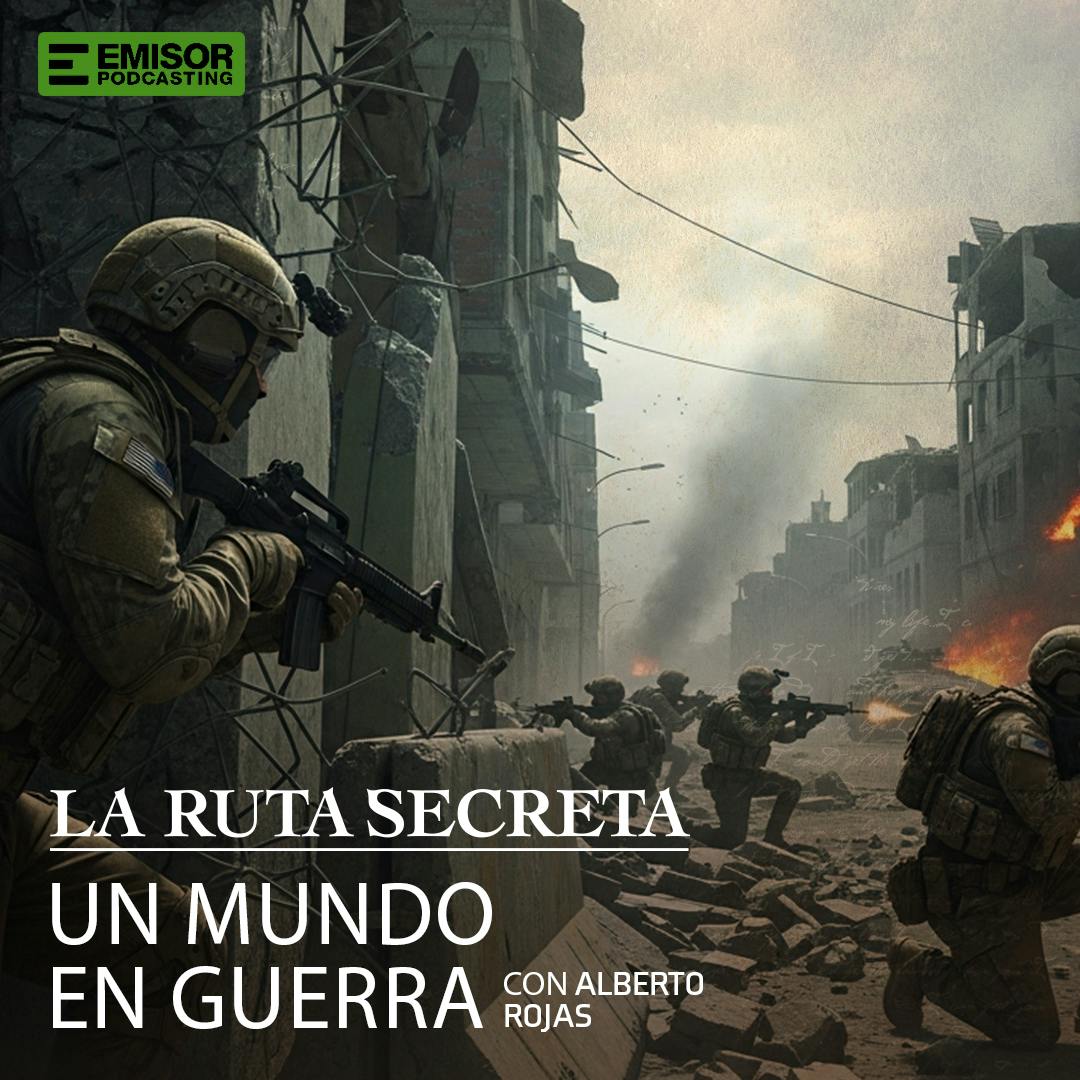 Un mundo en guerra, con Alberto Rojas