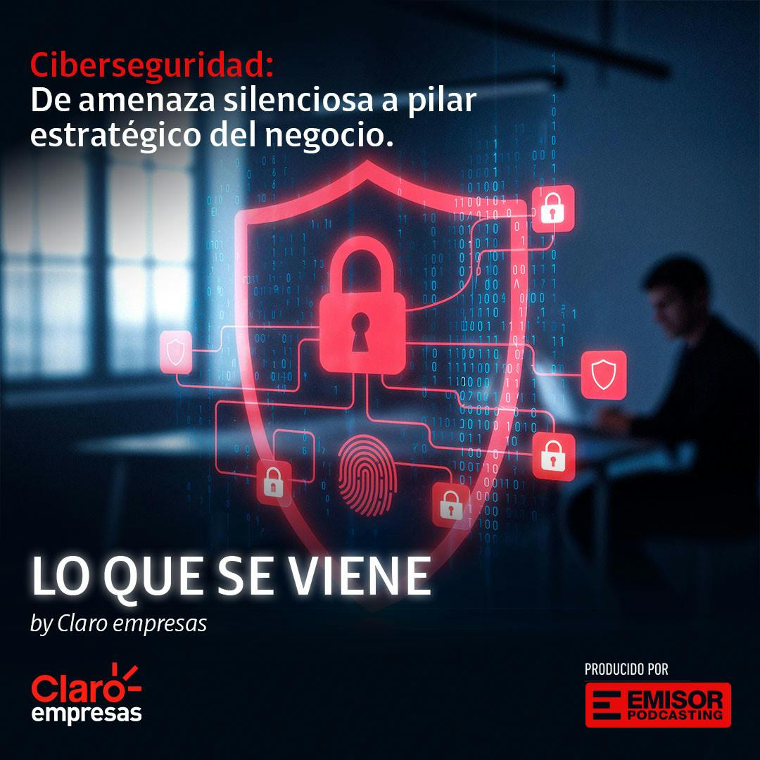 Ciberseguridad: de amenaza silenciosa a pilar estratégico del negocio