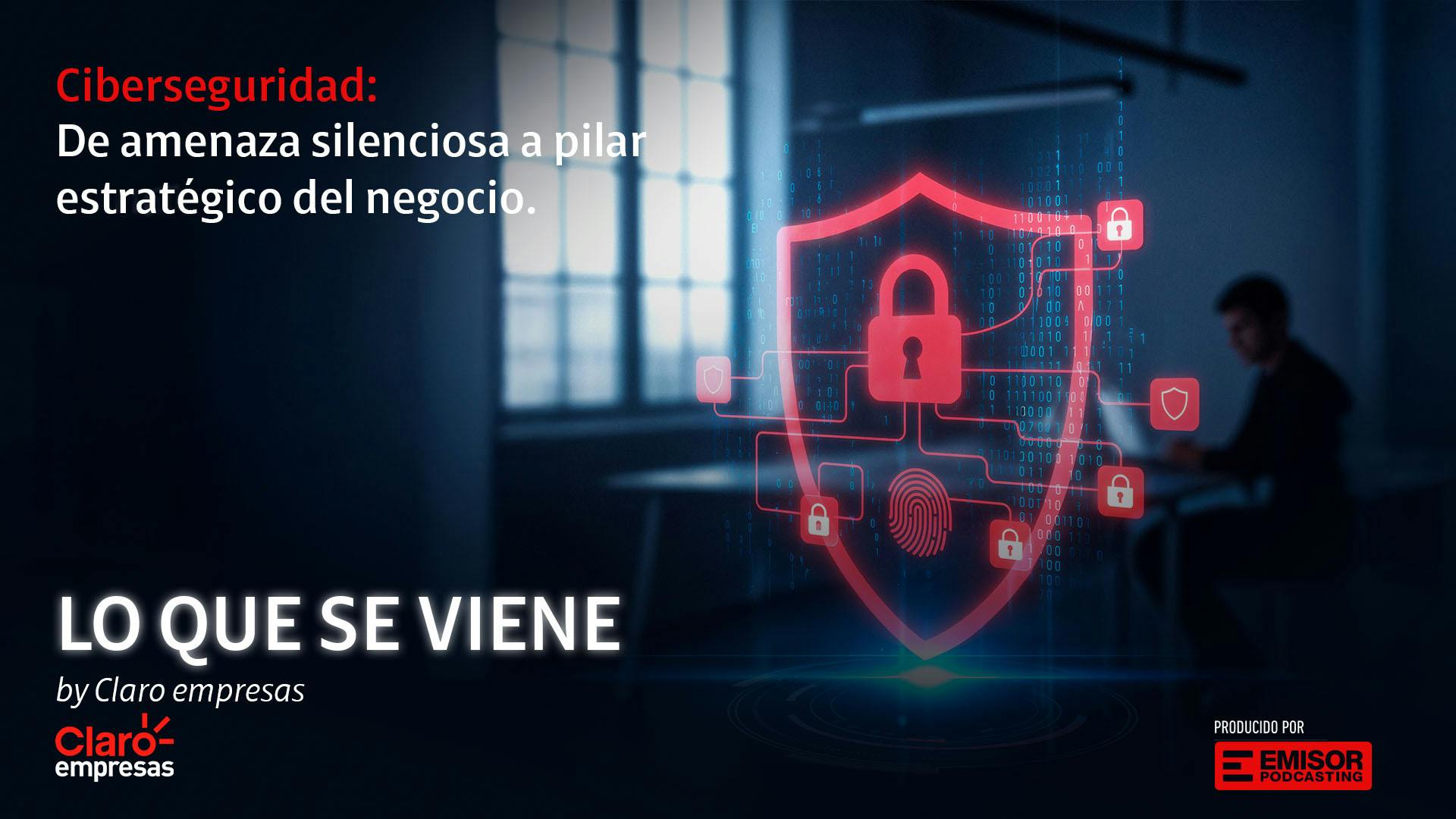 Ciberseguridad: de amenaza silenciosa a pilar estratégico del negocio