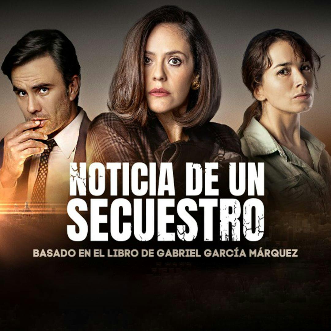 La serie “Noticia de un secuestro”