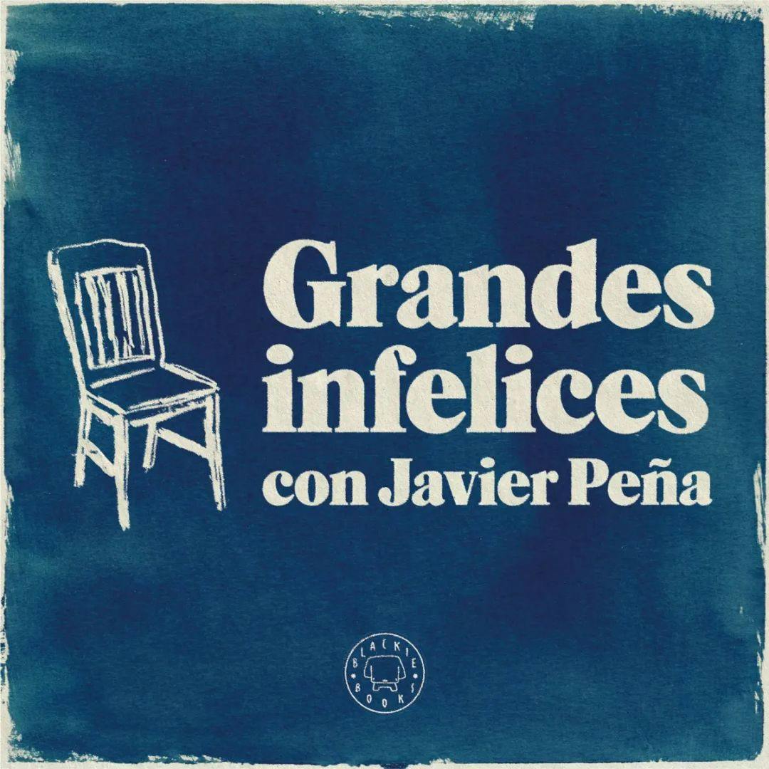 El podcast “Grandes Infelices”