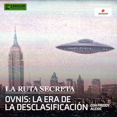 Ovnis: la era de la desclasificación, con Freddy Alexis
