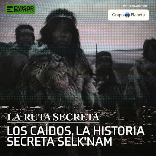 Los Caídos, la historia secreta Selk´nam