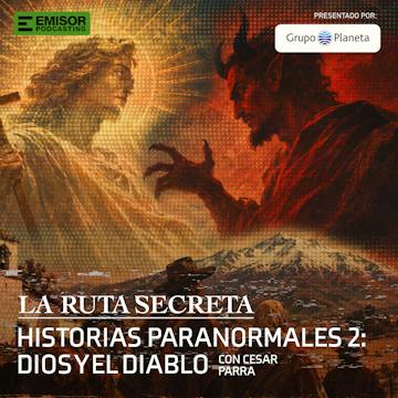 Historias Paranormales II: El Dios y el Diablo, con César Parra