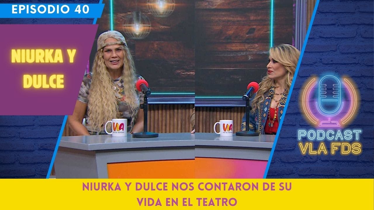 ¡Niurka y Dulce aconsejaron a los académicos! | Episodio 40 | Podcast VLA FDS