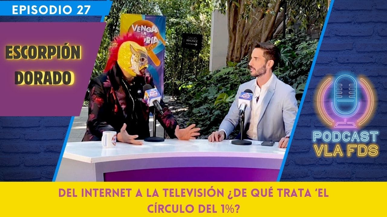 Del Internet a la Televisión: El Escorpión Dorado y su evolución | Episodio 27 | Podcast VLA FDS