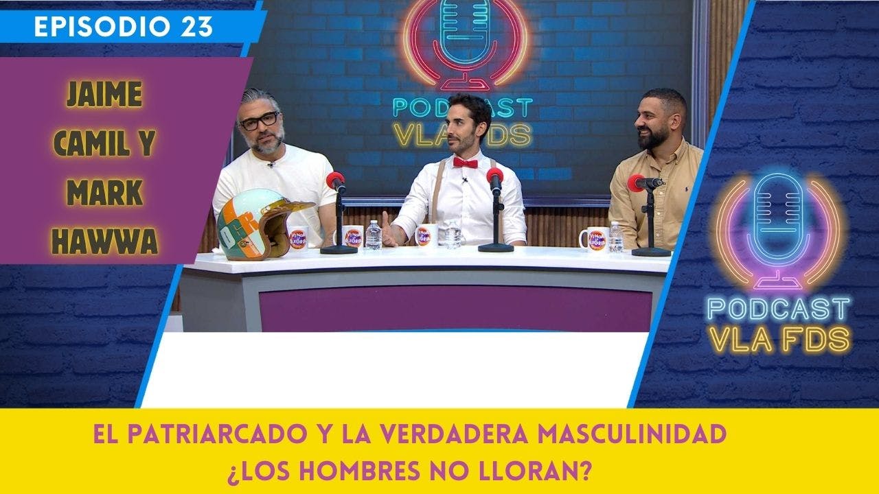 Jaime Camil; Verdadera masculinidad y la importancia de la terapia | Episodio 23 | Podcast VLA FDS