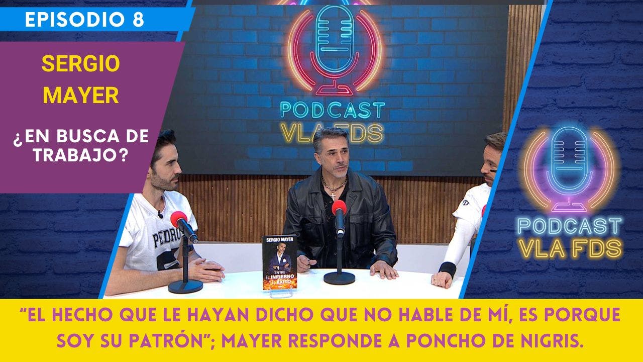 "Ando buscando donde trabajar"; Sergio Mayer confiesa si lo vetaron | Episodio 8 | Podcast VLA FDS