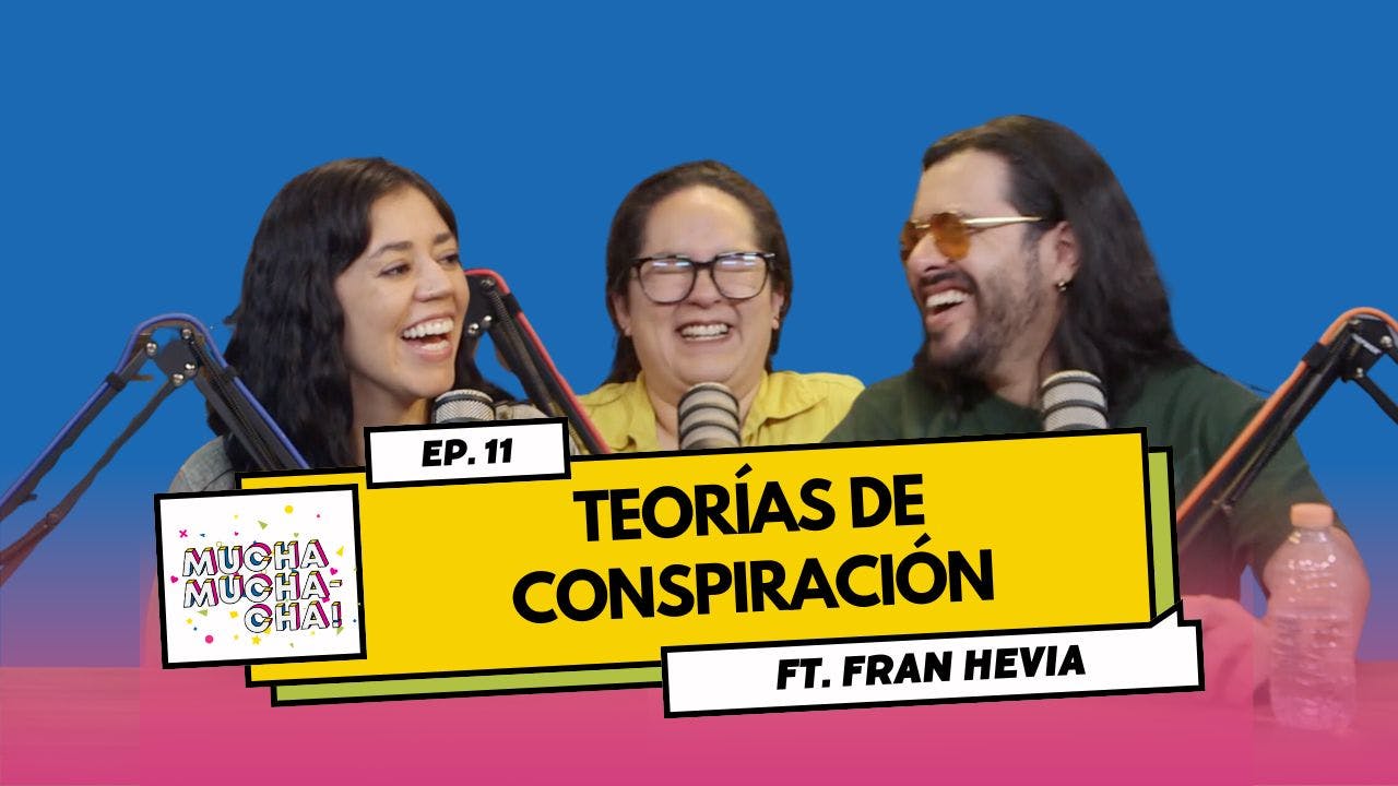Teorías de conspiración ft. Fran Hevia | Episodio 11