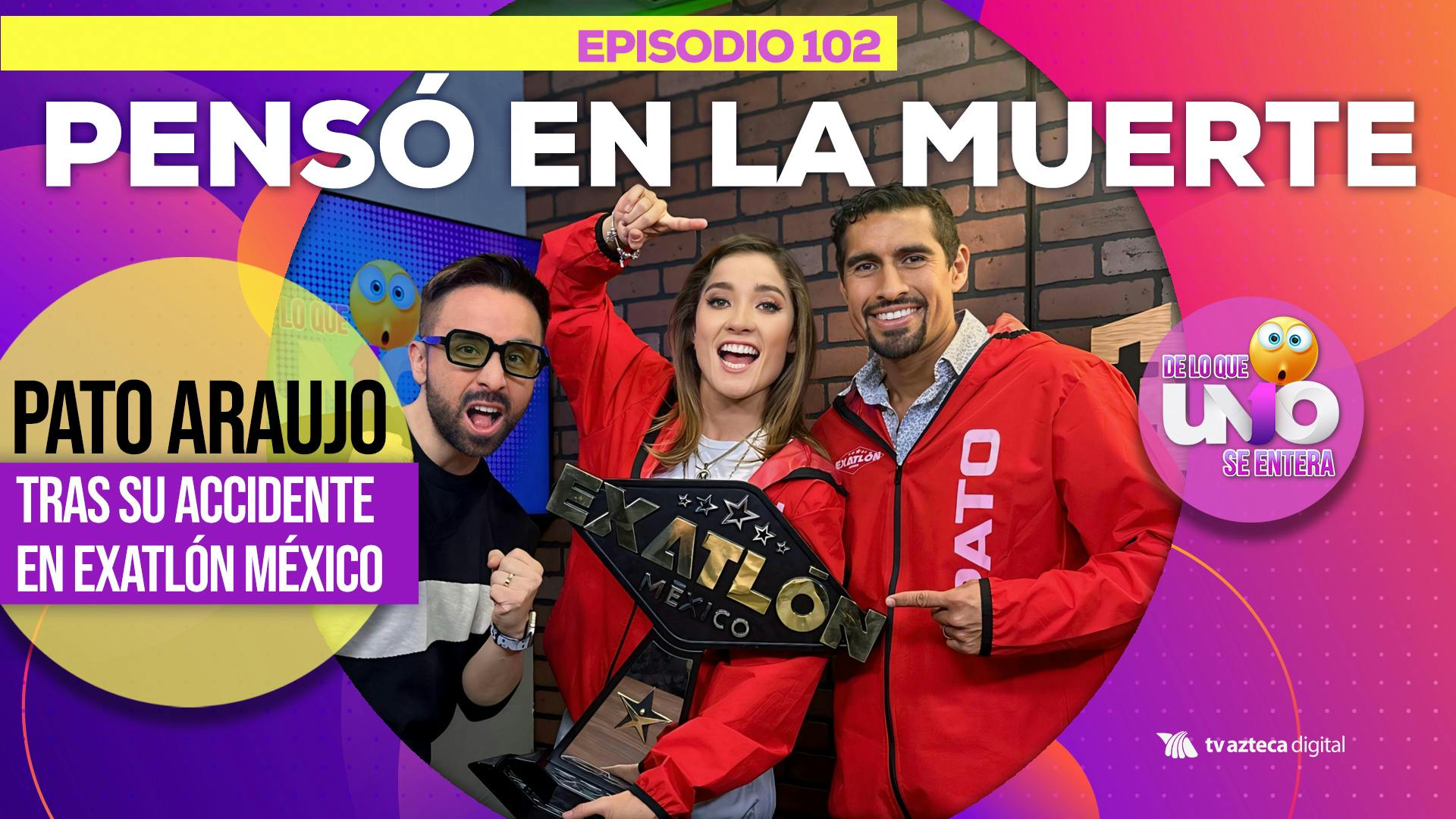 Ep. 102: Pato Araujo pensó en la muerte tras su accidente en Exatlón México