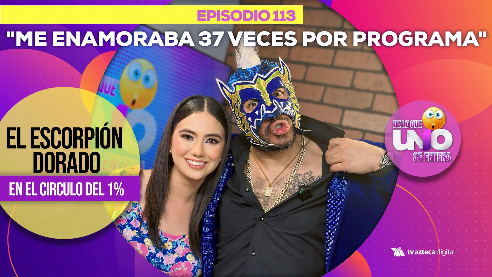 Ep. 113: "Me enamoraba 37 veces por programa" El Escorpión Dorado en El Círculo del 1%		