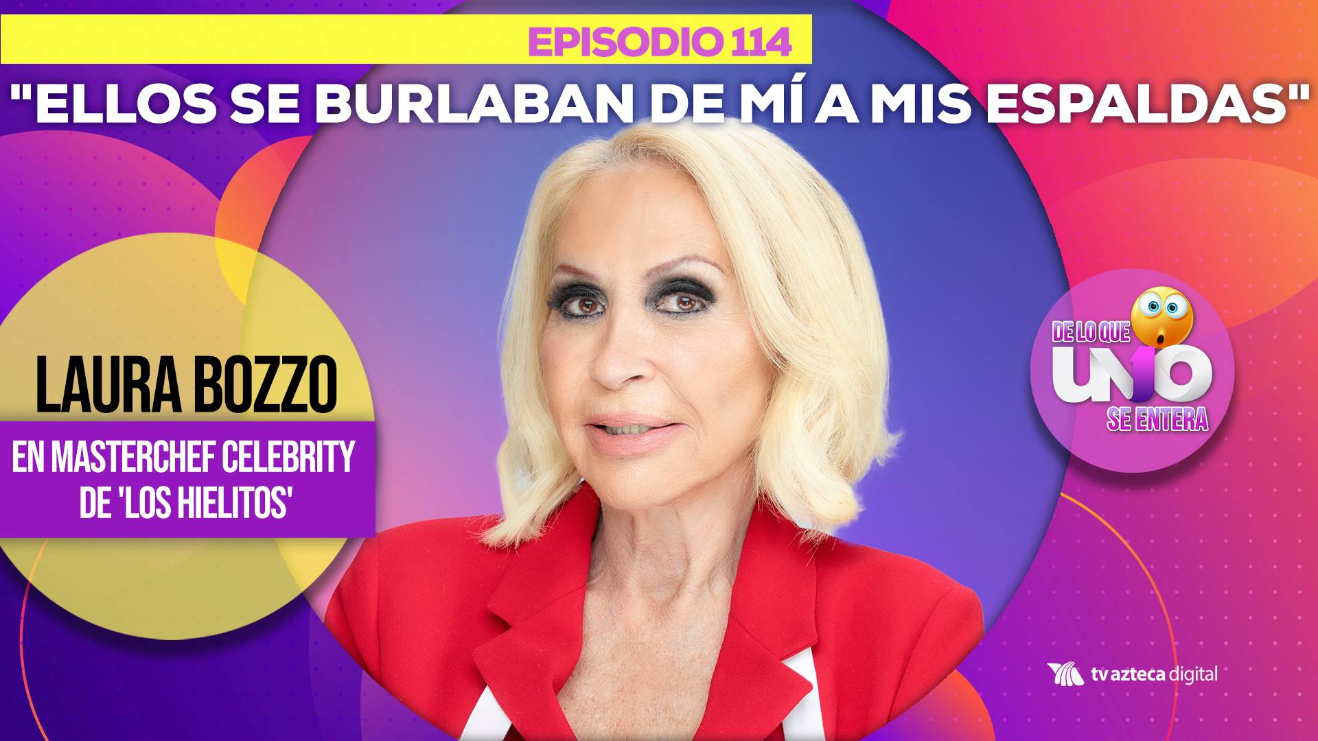 Ep. 114: "Ellos se burlaban de mí a mis espaldas" Laura Bozzo en MasterChef Celebrity de 'Los Hielitos'		